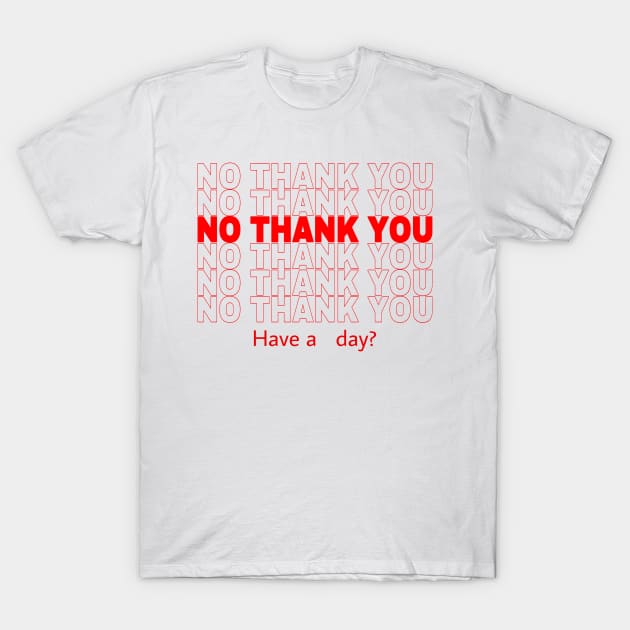 No Thanks! T-Shirt by Meowlentine